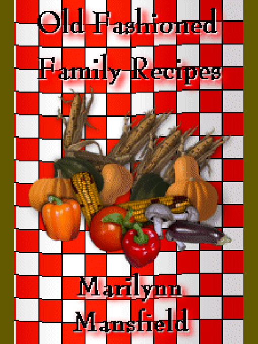 Title details for Old Fashioned Family Recipes by Marilynn Mansfield - Available